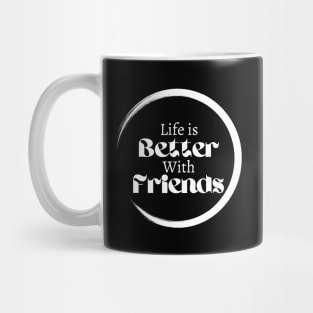 Friendship goals, life is better with friends, Lifestyle design Mug